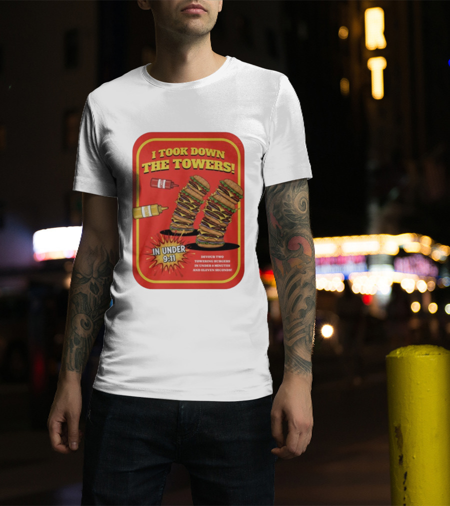 Burger I Took Down The Towers T-Shirt