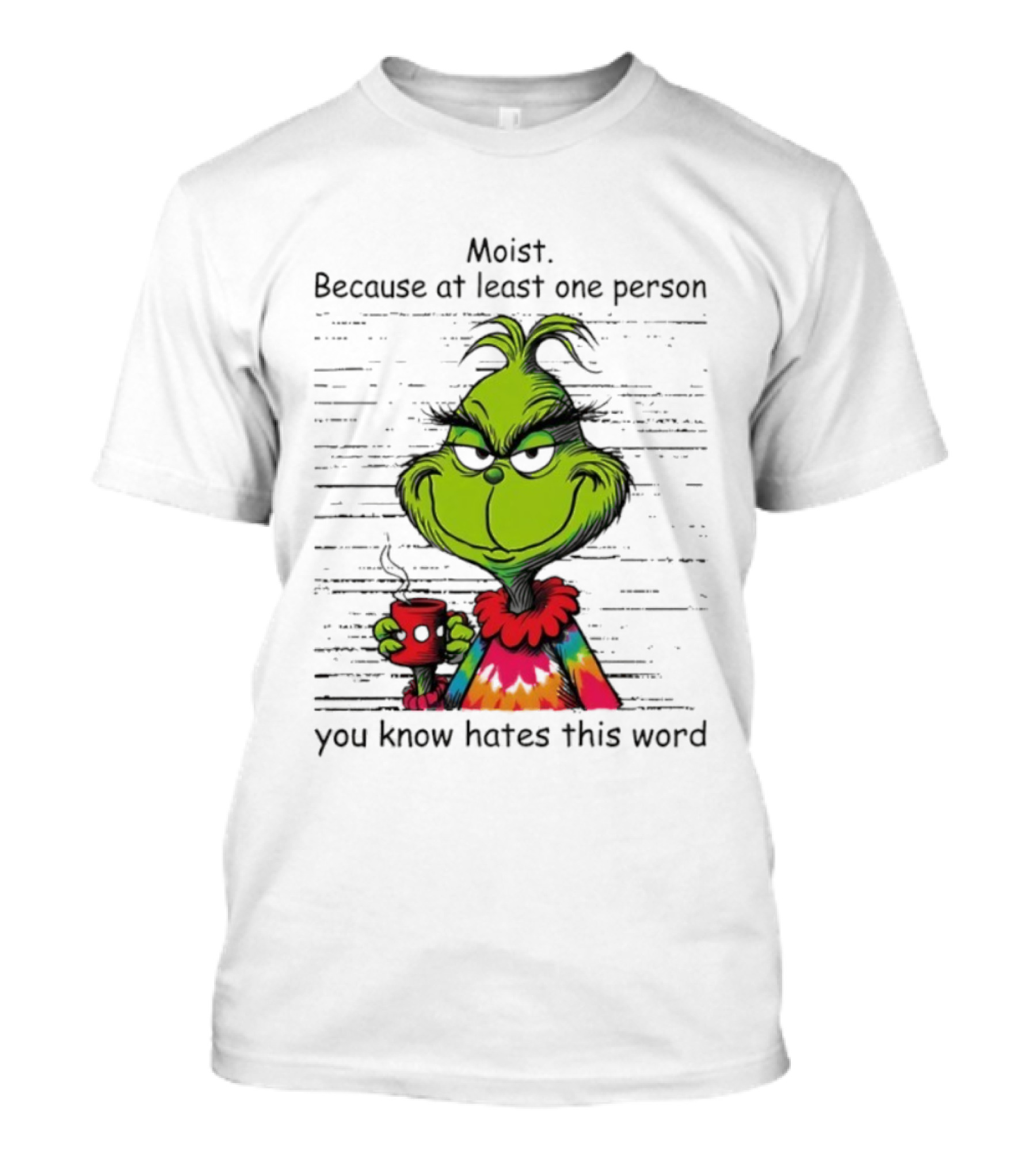 Moist Grinch Tie-Dye Coffee Cup Because You Know Someone Hates This Word T-Shirt