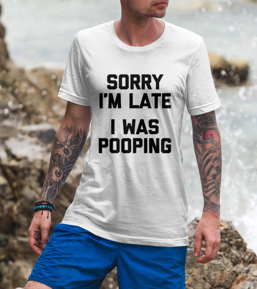I'm Late I Was Pooping Funny Excuse T-Shirt
