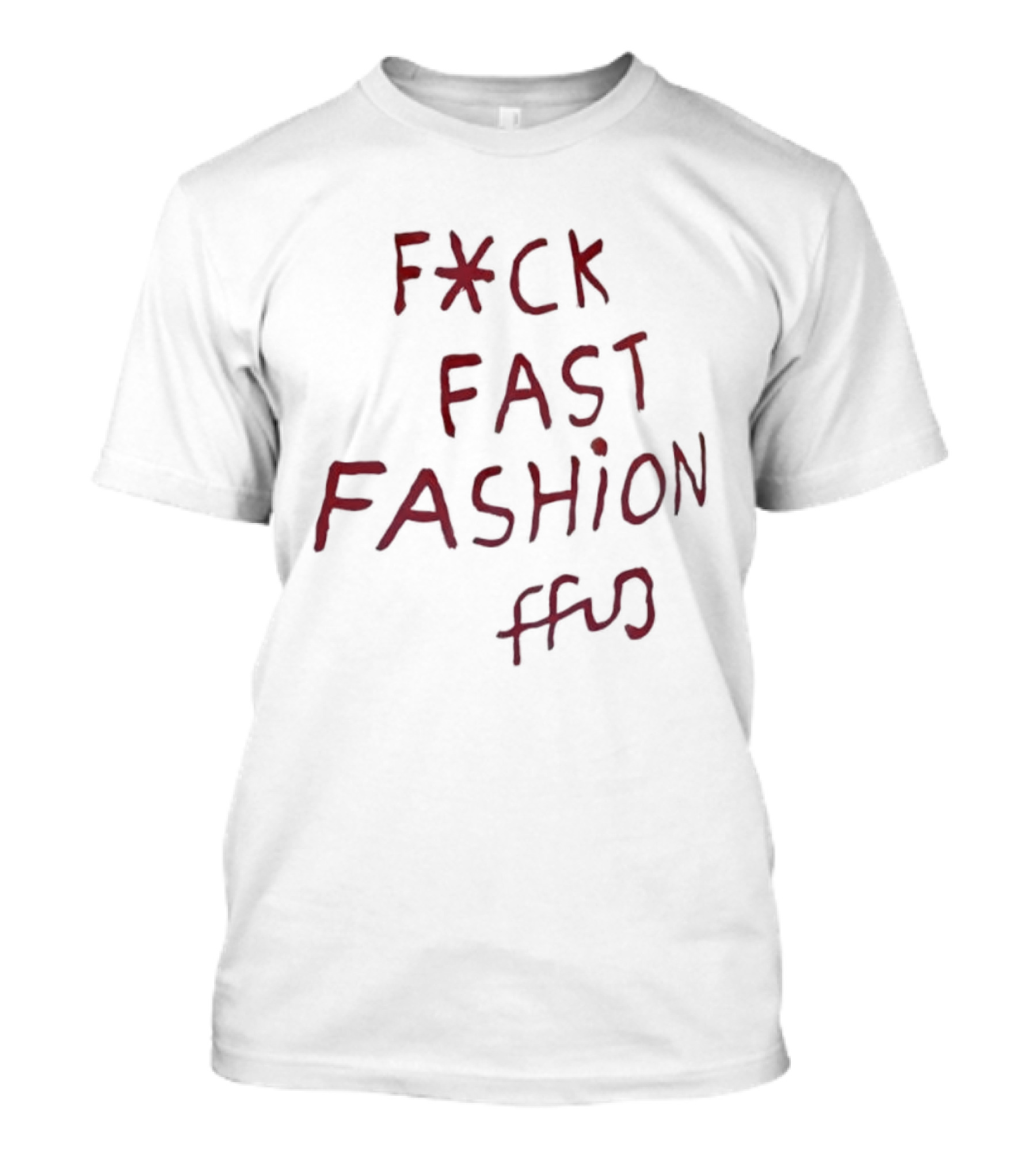 Fck Fast Fashion Fuck Fast Fashion Ffu T-Shirt