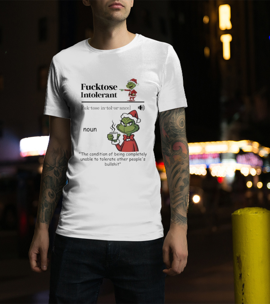 Grinch Christmas Fucktose Intolerant Definition Noun Statement T-Shirt