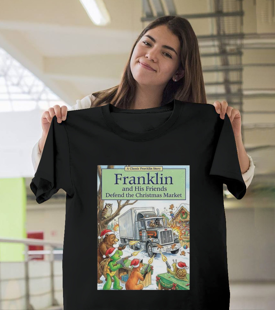 Franklin And His Friends Defend The Christmas Market A Classic Franklin Story T-Shirt