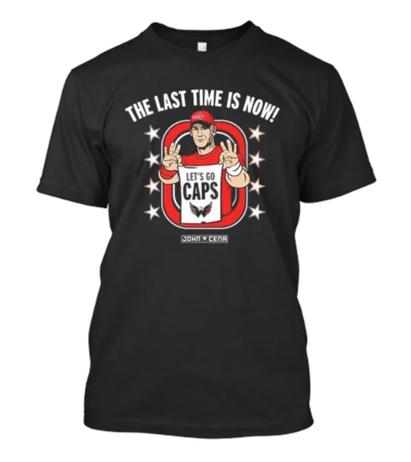 John Cena X Washington Capitals The Last Time Is Now UCME Let’s Go Caps NHL T-Shirt