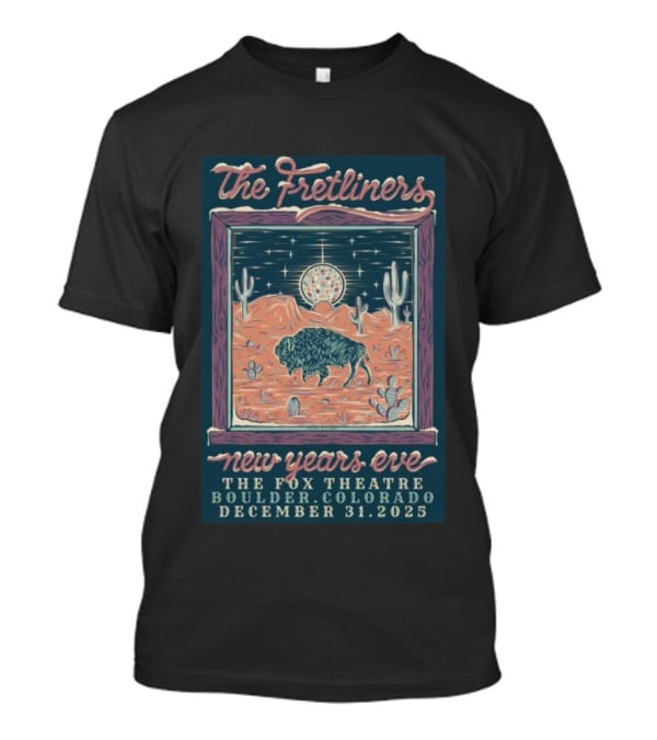 The Fretliners New Years Eve The Fox Theatre Boulder Colorado December 31 2025 Buffalo Desert Scene T-Shirt
