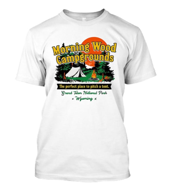 Grand Teton National Park Wyoming Morning Wood Campgrounds The Perfect Place To Pitch A Tent T-Shirt