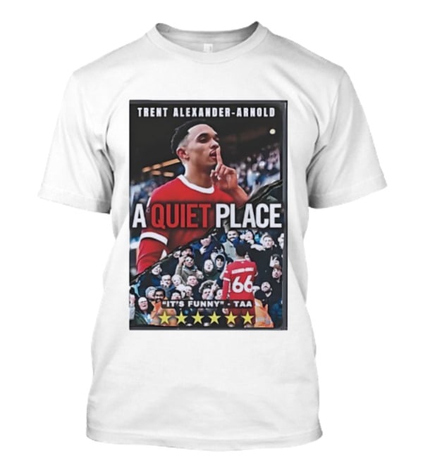Trent Alexander-Arnold A Quiet Place It's Funny TAA T-Shirt