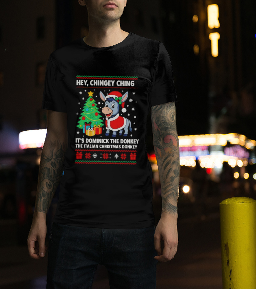 Hey Chingey Ching It’s Dominick The Italian Christmas Donkey T-Shirt