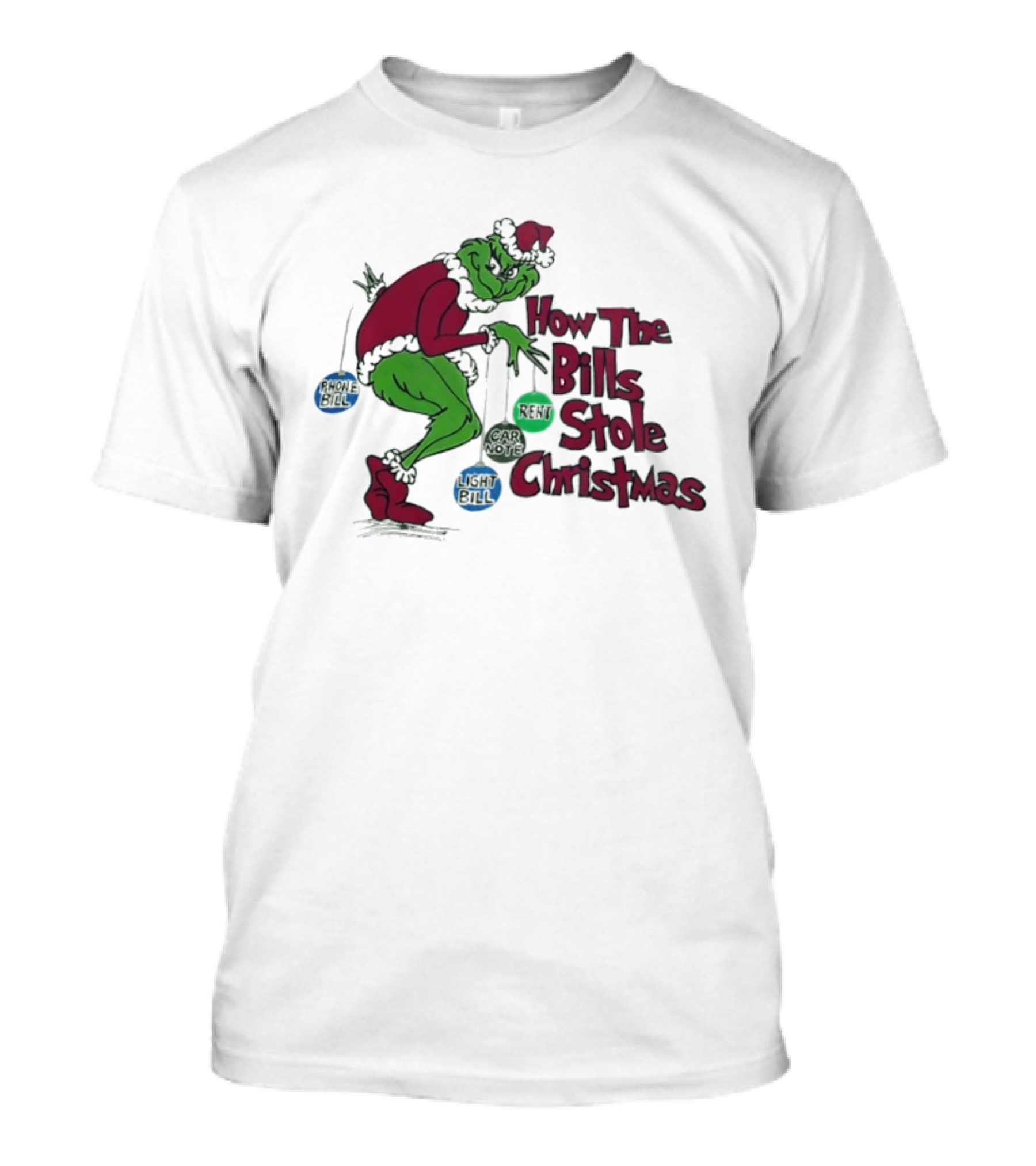How The Bills Stole Christmas Grinch Phone Bill Light Bill Car Note Rent T-Shirt