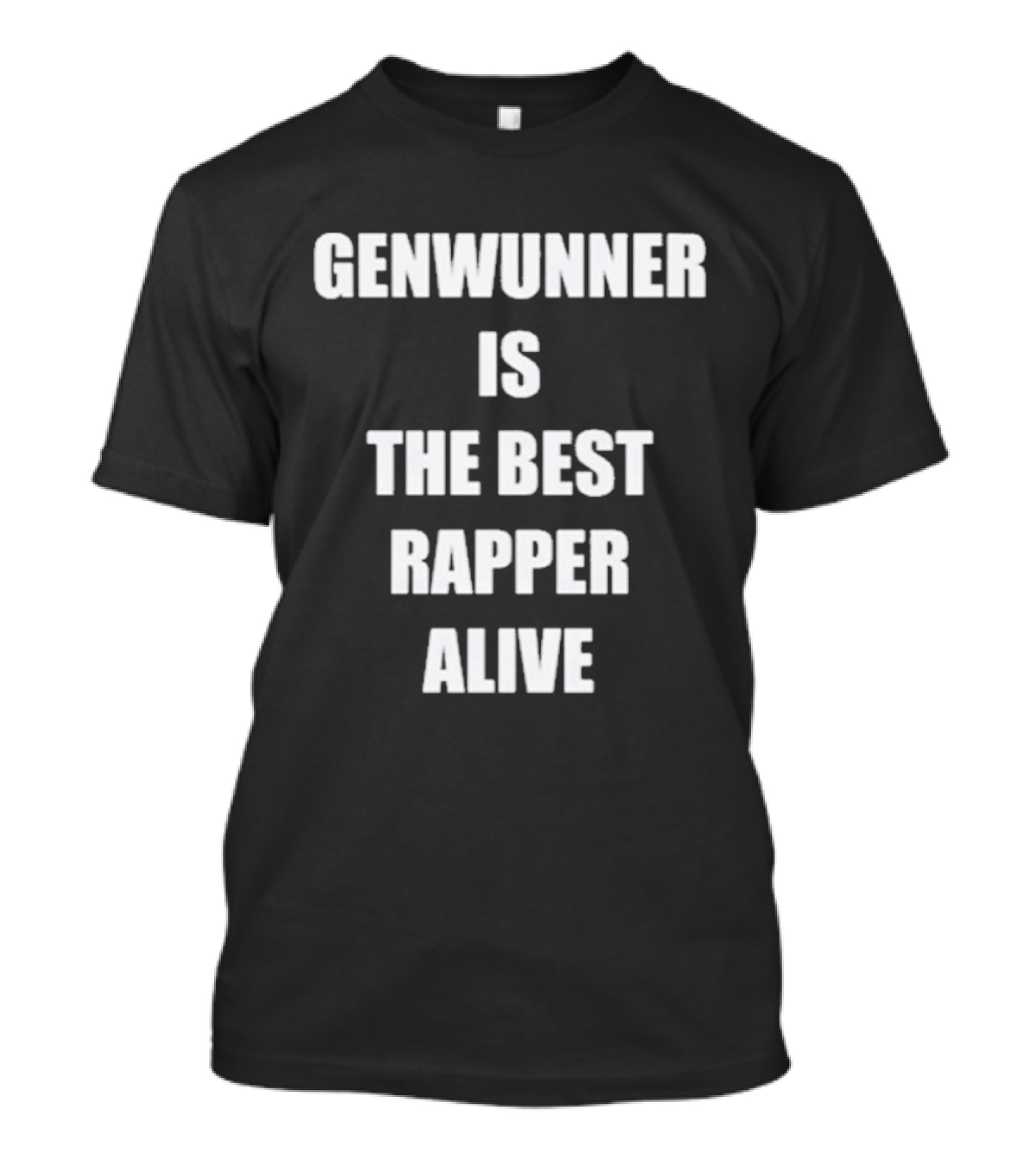GENWUNNER Is The Best Rapper Alive Statement T-Shirt