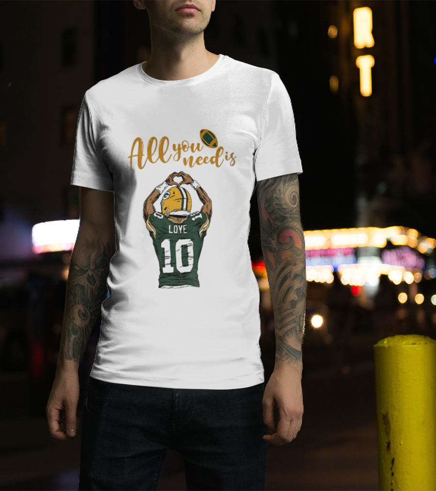 All You Need Is Love Packers Jordan Love 10 Green Bay Packers Football T-Shirt