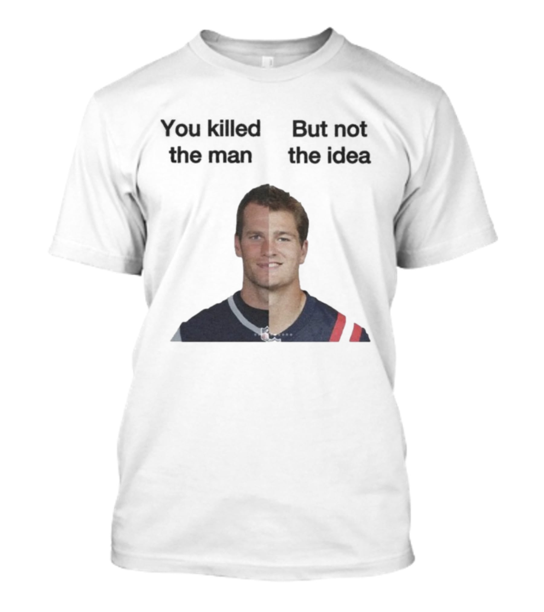 Drake Maye Tom Brady You Killed The Man But Not The Idea T-Shirt
