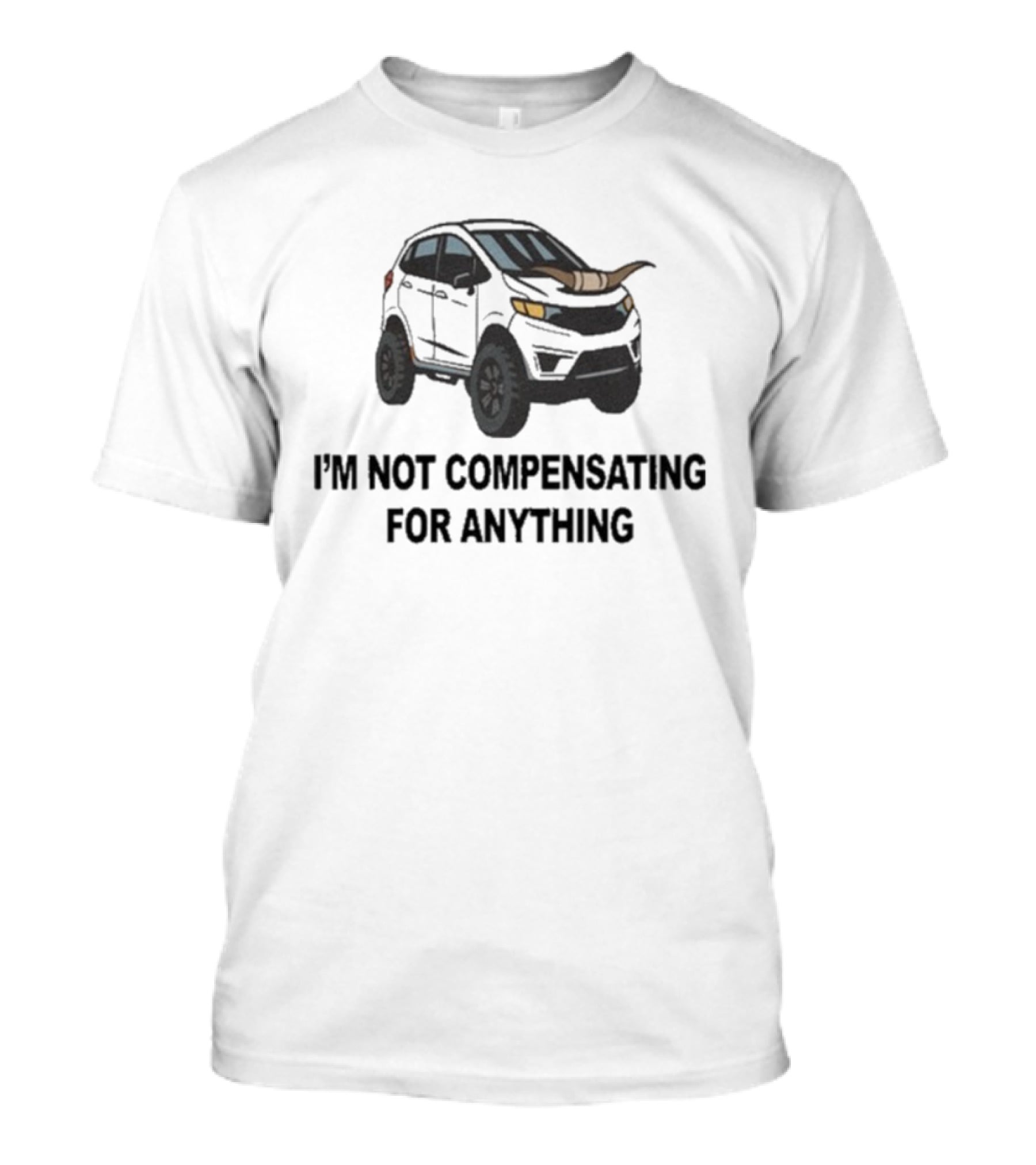 I'm Not Compensating For Anything Off-Road Car Horns Graphic T-Shirt