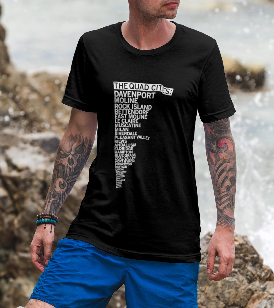 The Quad Cities Davenport Moline Rock Island Bettendorf Le Claire Silvis East Moline Eldridge Iowa Illinois T-Shirt