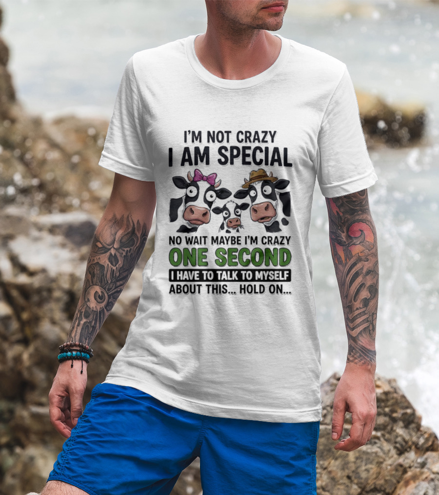 I'm Not Crazy I Am Special Cow Family One Second Talk To Myself T-Shirt