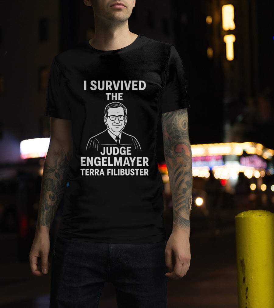 I Survived The Judge Engelmayer Terra Filibuster Iconic Reference T-Shirt
