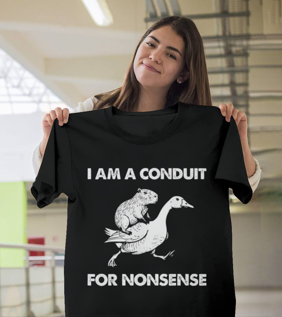 Capybara Riding Goose I Am A Conduit For Nonsense T-Shirt