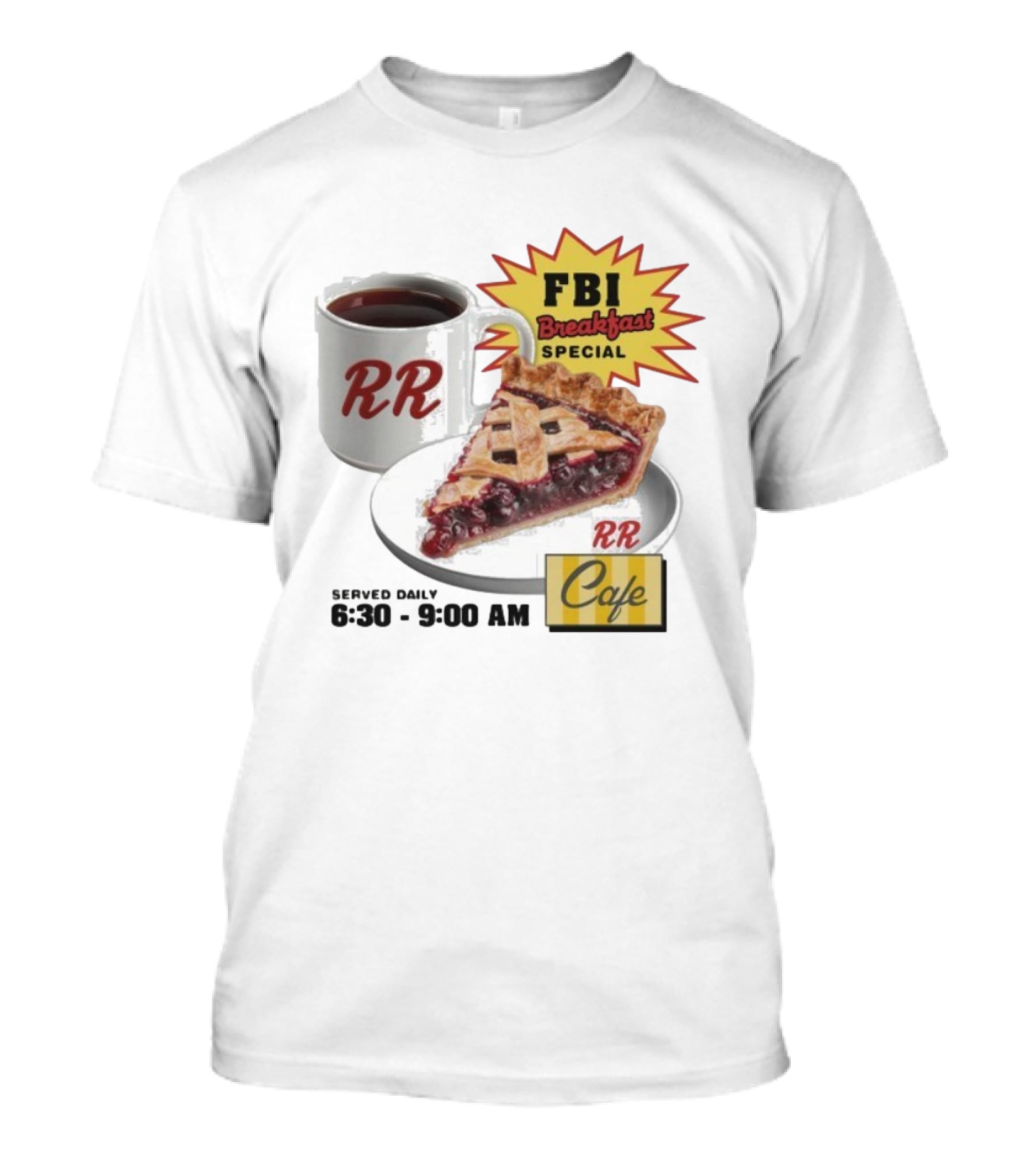 FBI Breakfast Special RR Cafe Coffee And Cherry Pie 6:30-9:00 AM T-Shirt