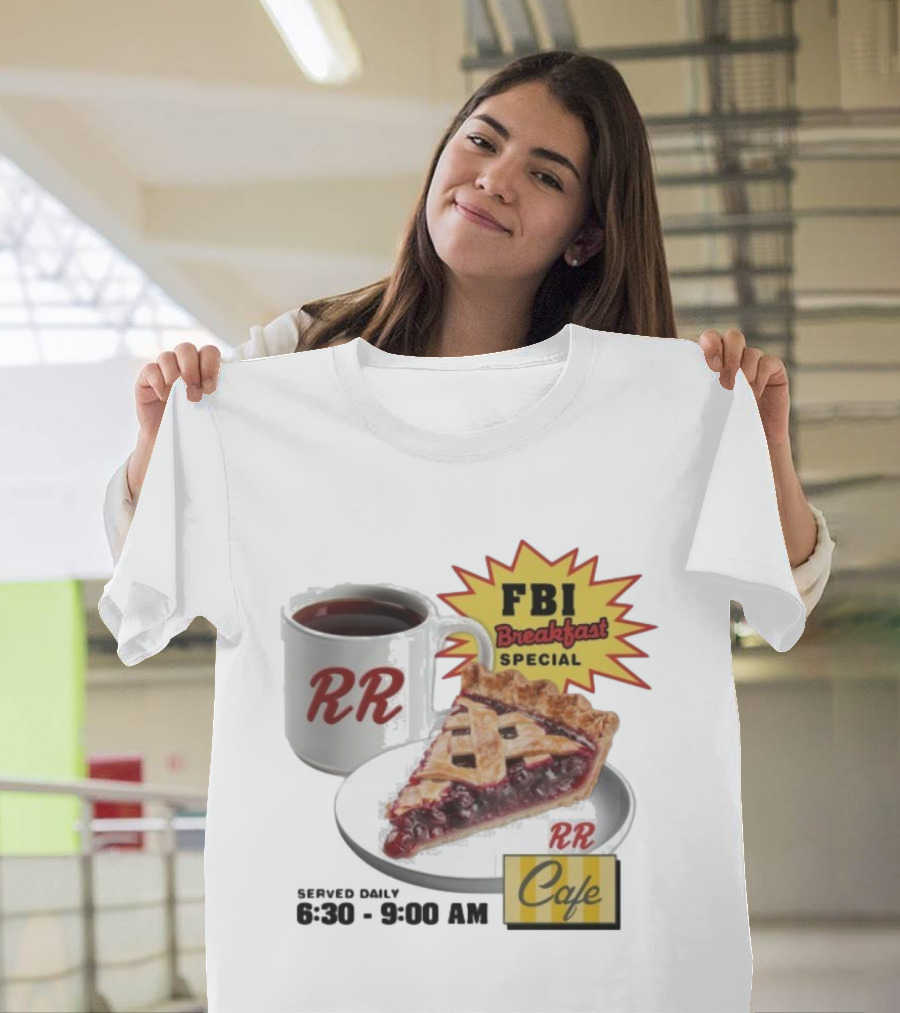 FBI Breakfast Special RR Cafe Coffee And Cherry Pie 6:30-9:00 AM T-Shirt