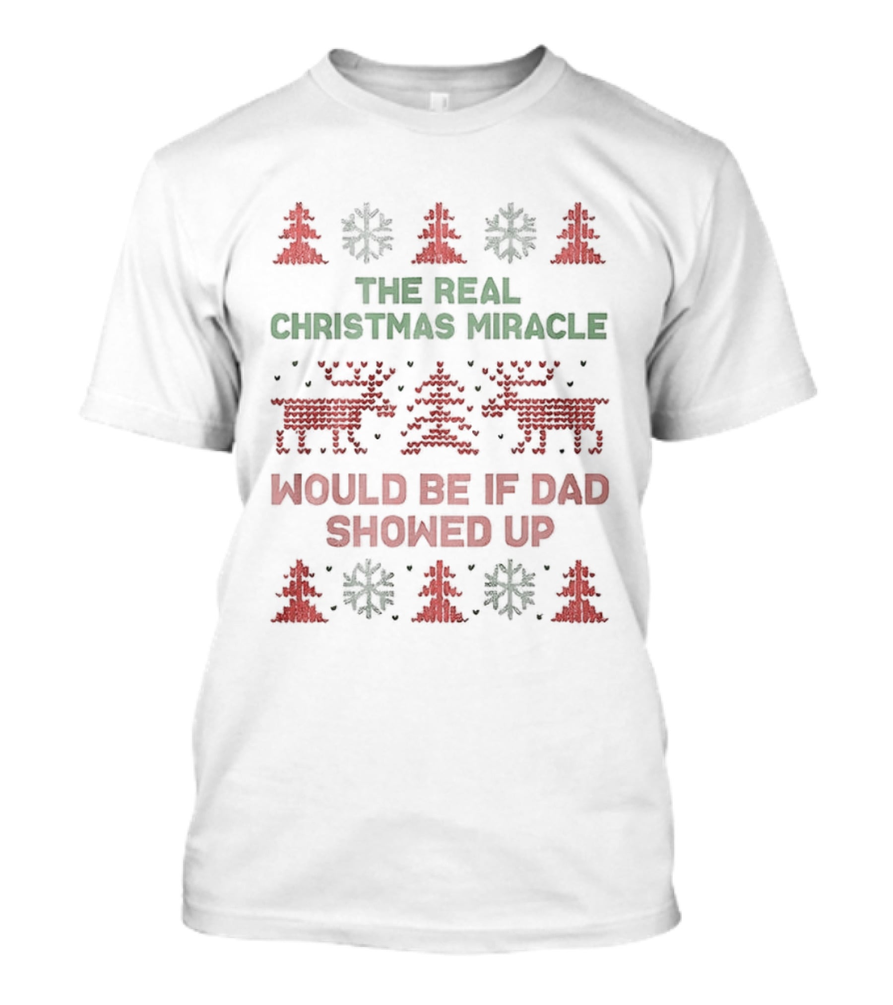 The Real Christmas Miracle Would Be If Dad Showed Up Holiday Humor Reindeer Trees T-Shirt