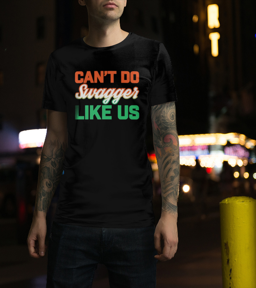 Can't Do Swagger Like Us Miami Hurricanes T-Shirt