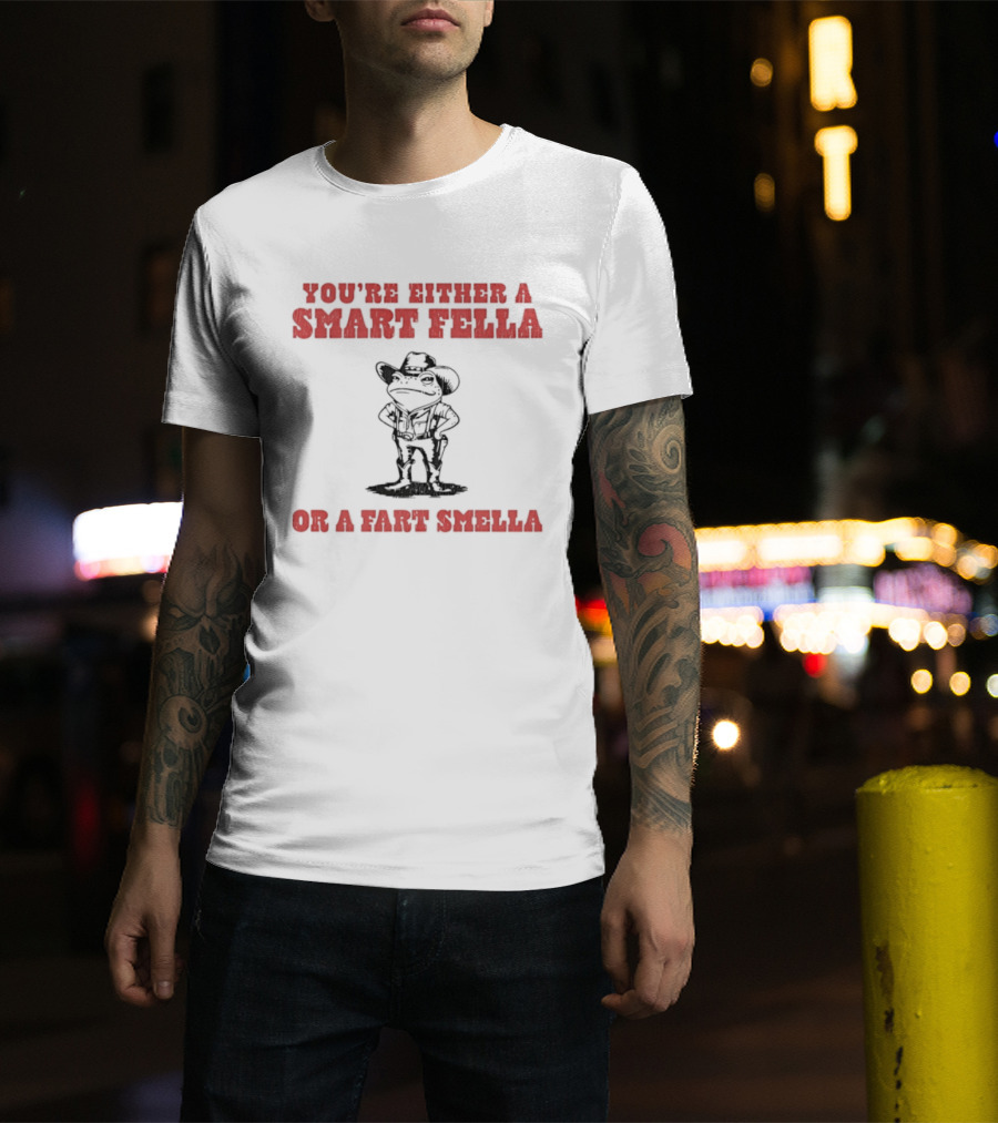 You're Either A Smart Fella Or A Fart Smella Frog Cowboy T-Shirt