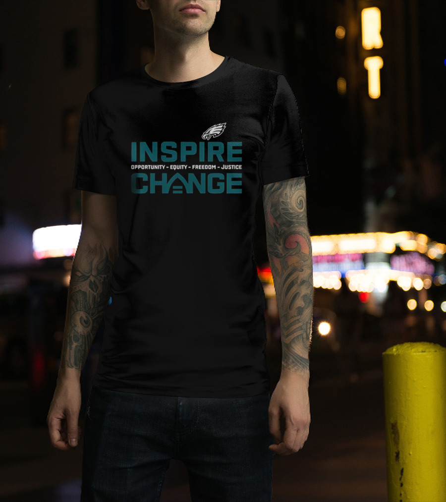 Philadelphia Eagles Inspire Change Opportunity Equity Freedom Justice T-Shirt