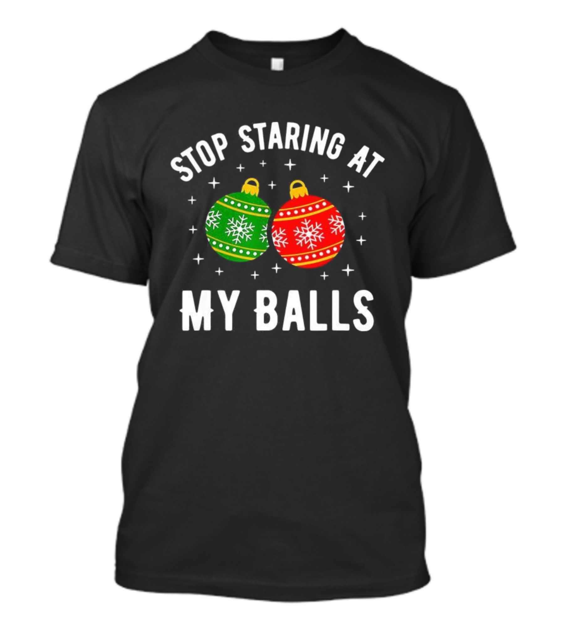 Stop Staring At My Balls Bauble Christmas Meme Funny Holiday Ornaments T-Shirt