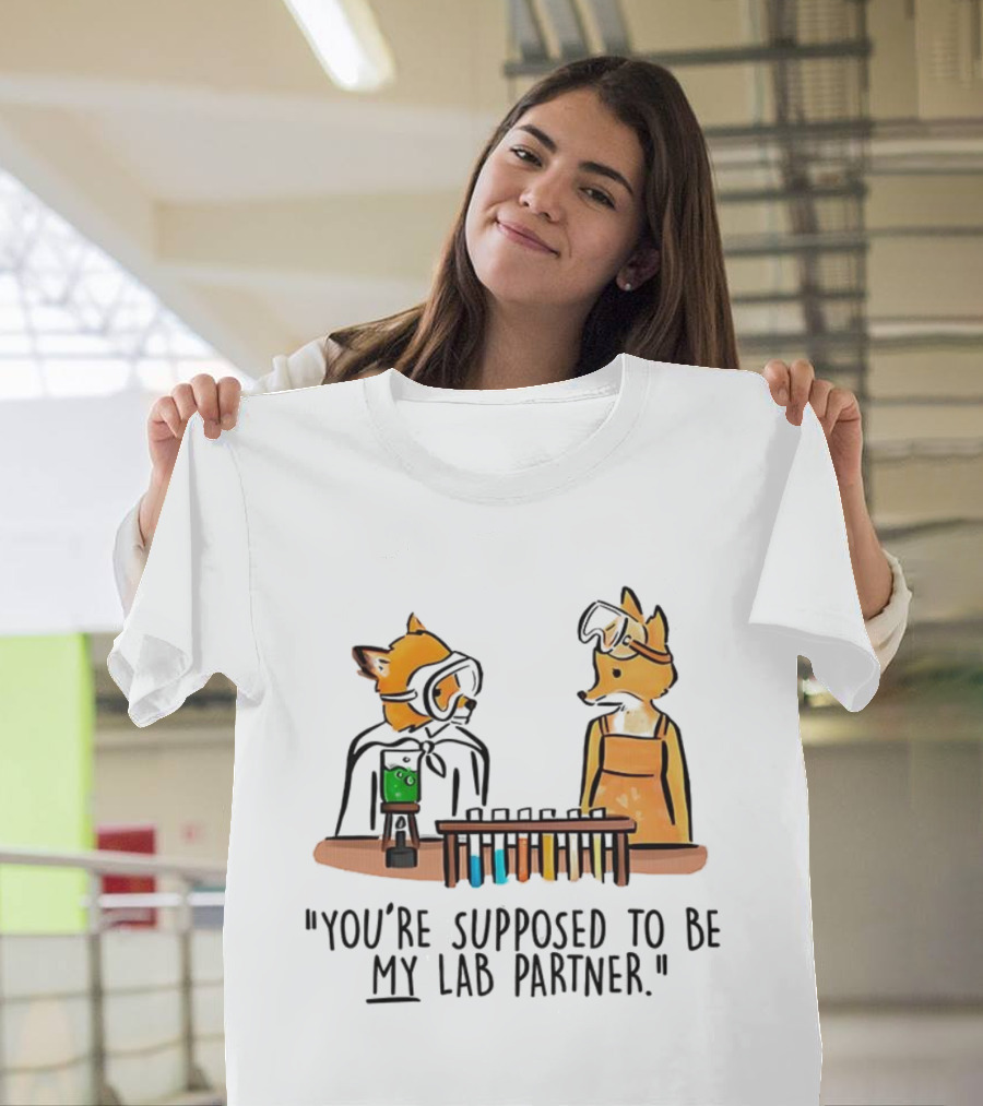 Mr. Fox You’re Supposed To Be My Lab Partner Science Humor T-Shirt
