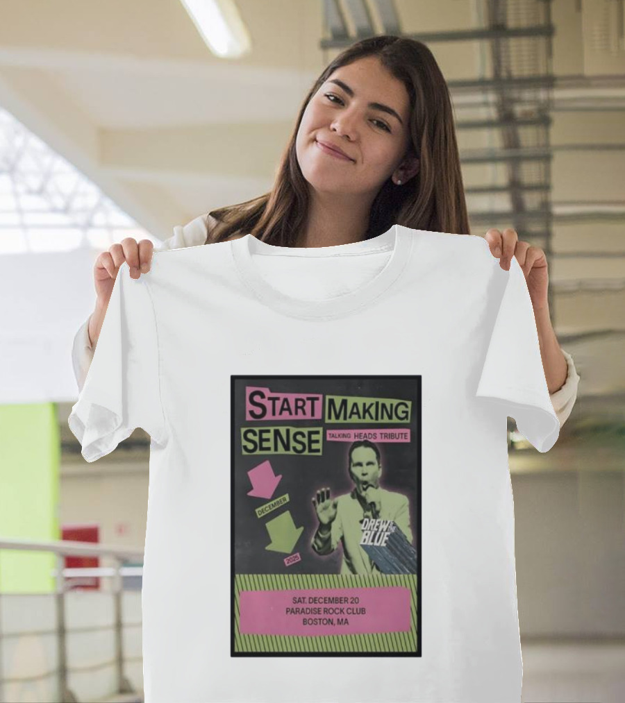 Start Making Sense Talking Heads Sat December 20 Paradise Rock Club Boston MA 2025 Drew Blue T-Shirt