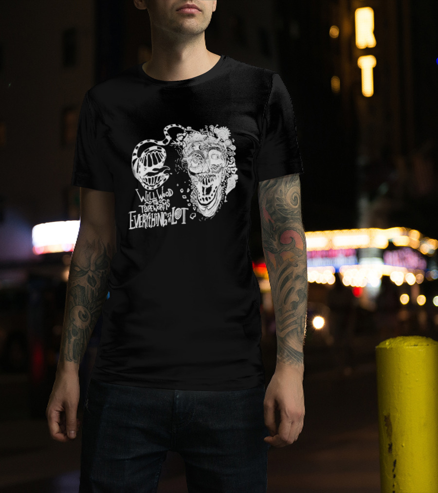 Will Wood Everything Is A Lot Skull Art With Text And Flowers T-Shirt