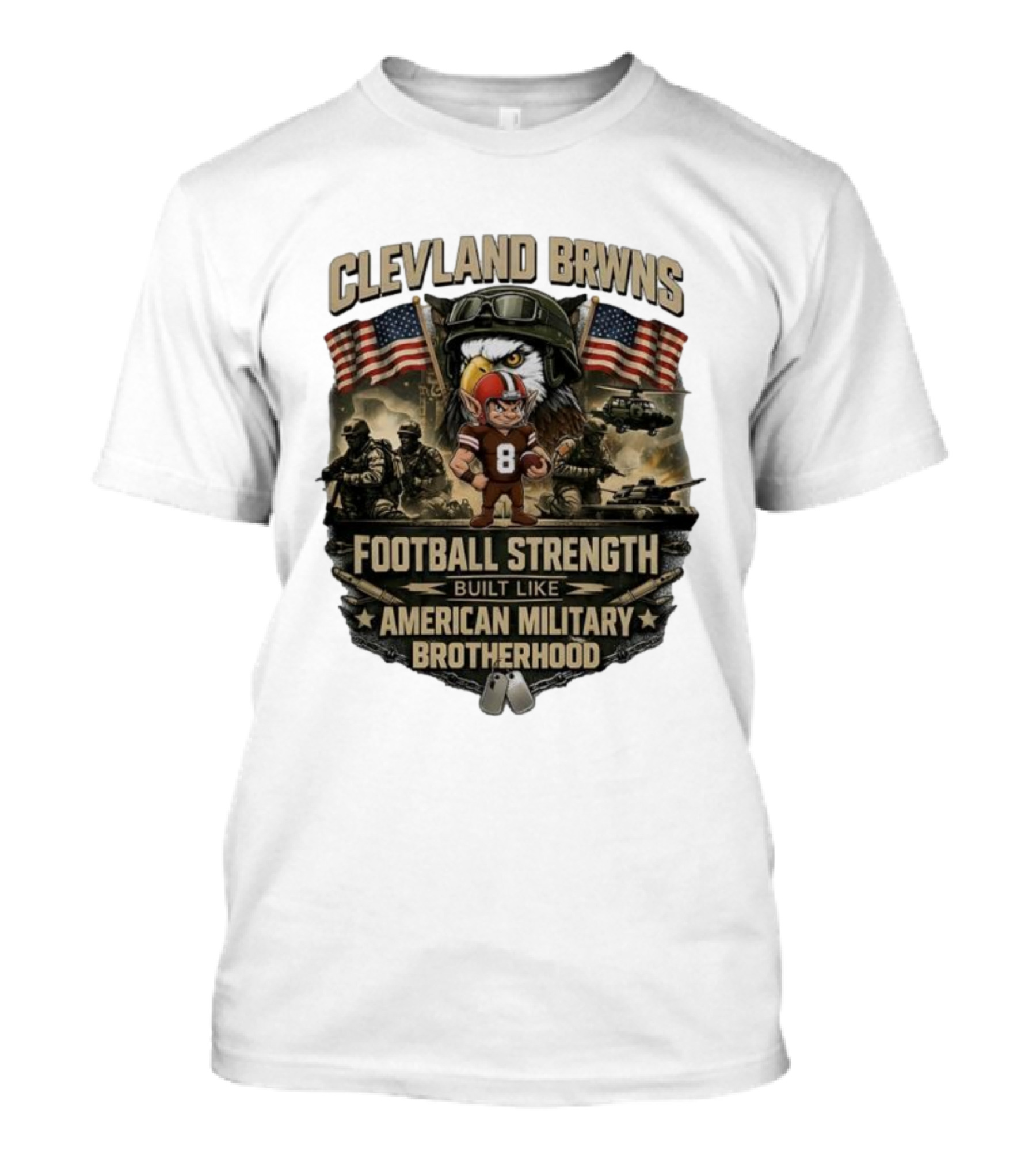 Cleveland Browns Football Strength Built Like American Military Brotherhood Patriotic Soldier Tribute T-Shirt