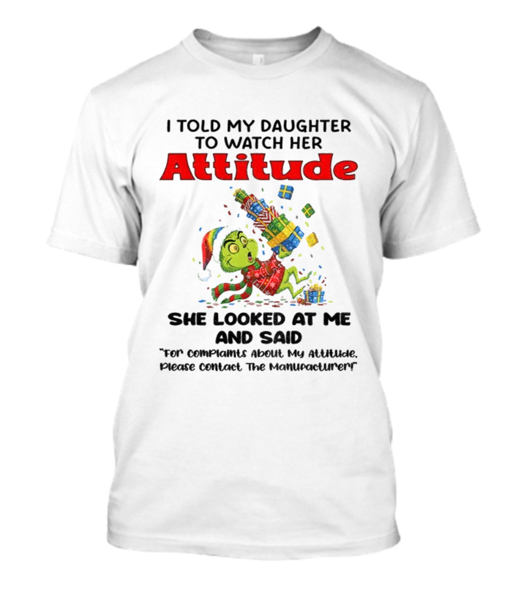 I Told My Daughter To Her Attitude Grinch Santa Christmas T-Shirt