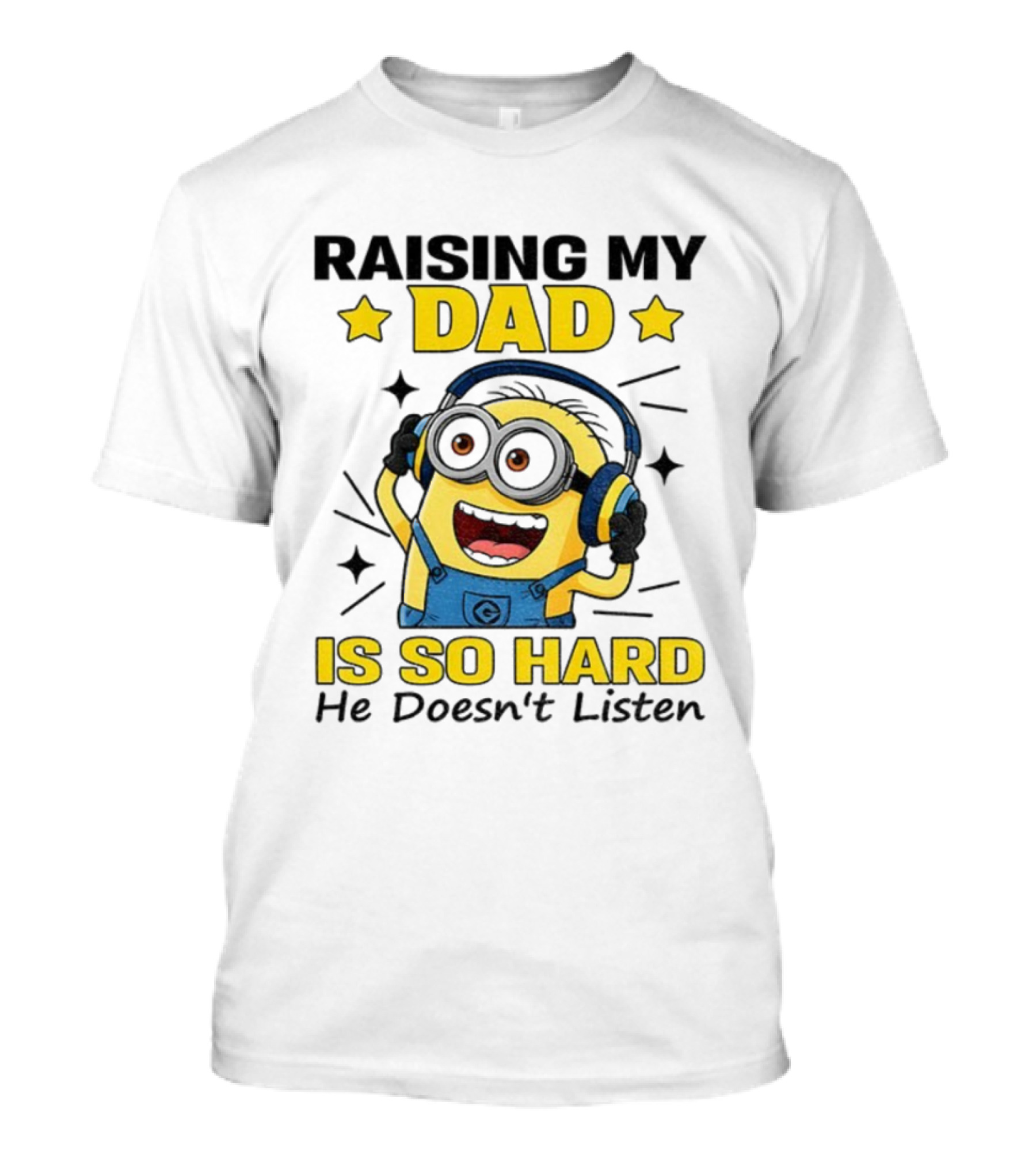 Raising My Dad Is So Hard Minion Headphones Fun T-Shirt