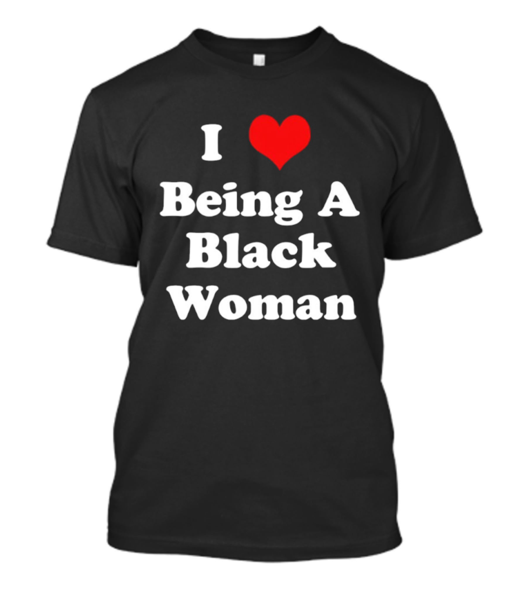 I Love Being A Black Woman Heart Symbol Empowerment Pride T-Shirt