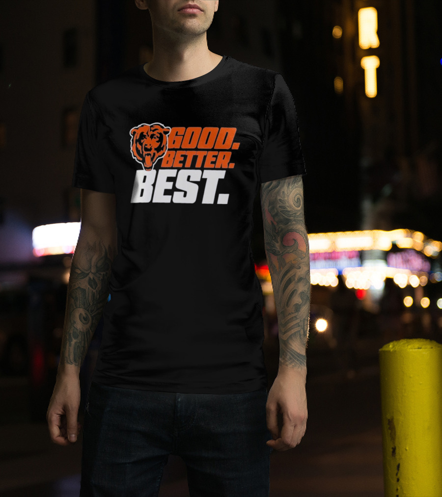 Chicago Bears Good Better Best T-Shirt