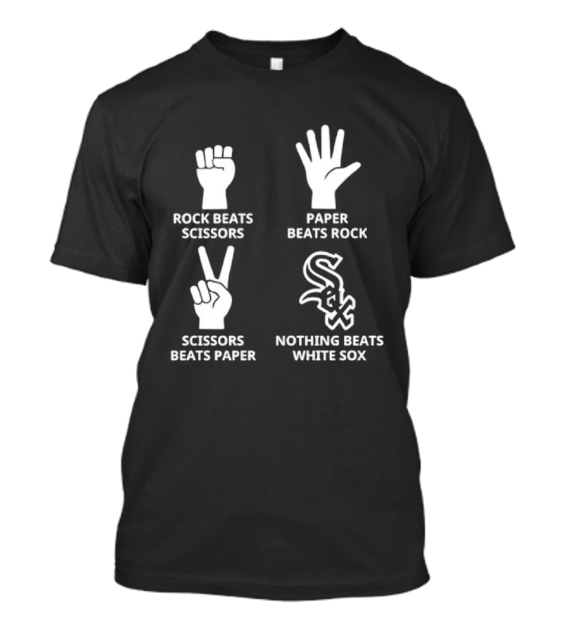 Rock Beats Scissors Paper Beats Rock Scissors Beats Paper Nothing Beats White Sox T-Shirt