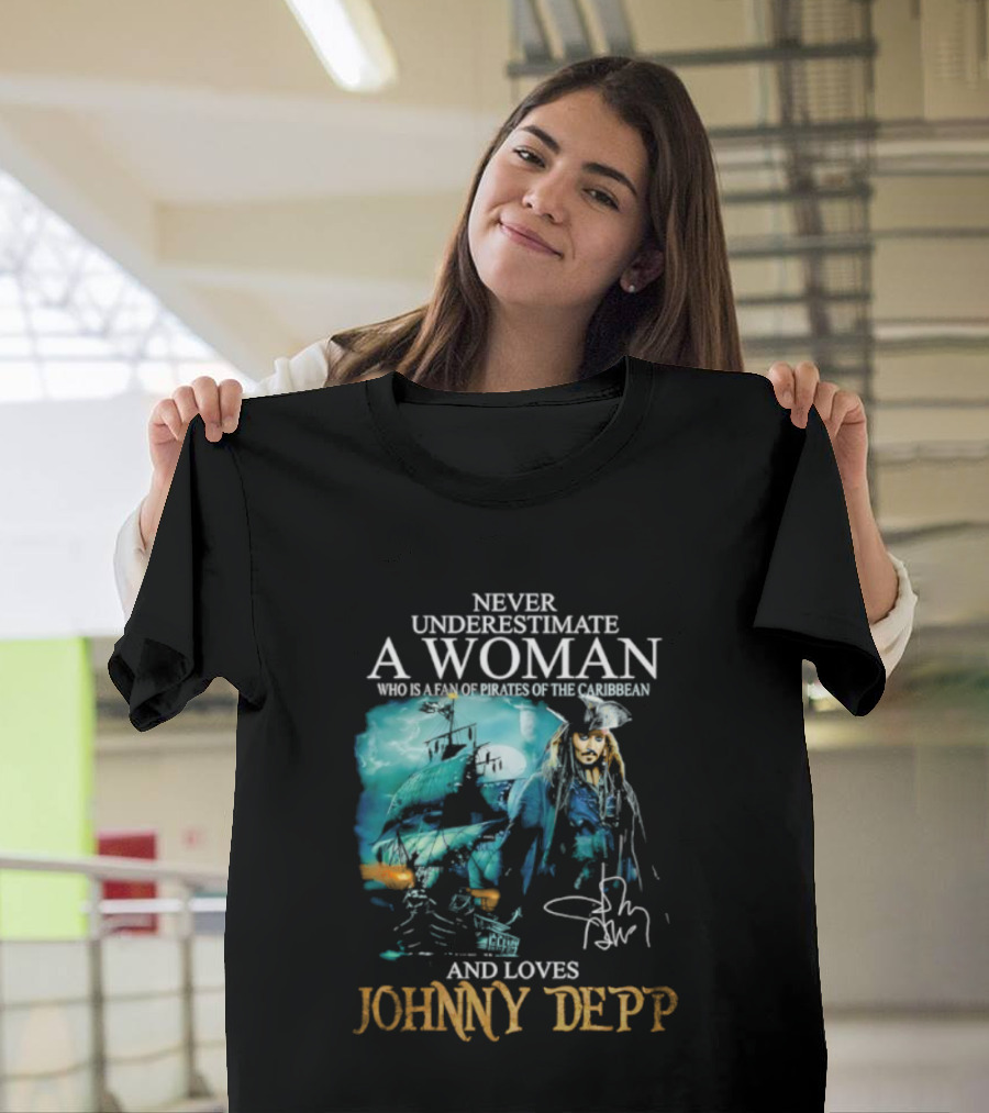 Never Underestimate A Woman Who Loves Johnny Depp Pirates Of The Caribbean Fan T-Shirt