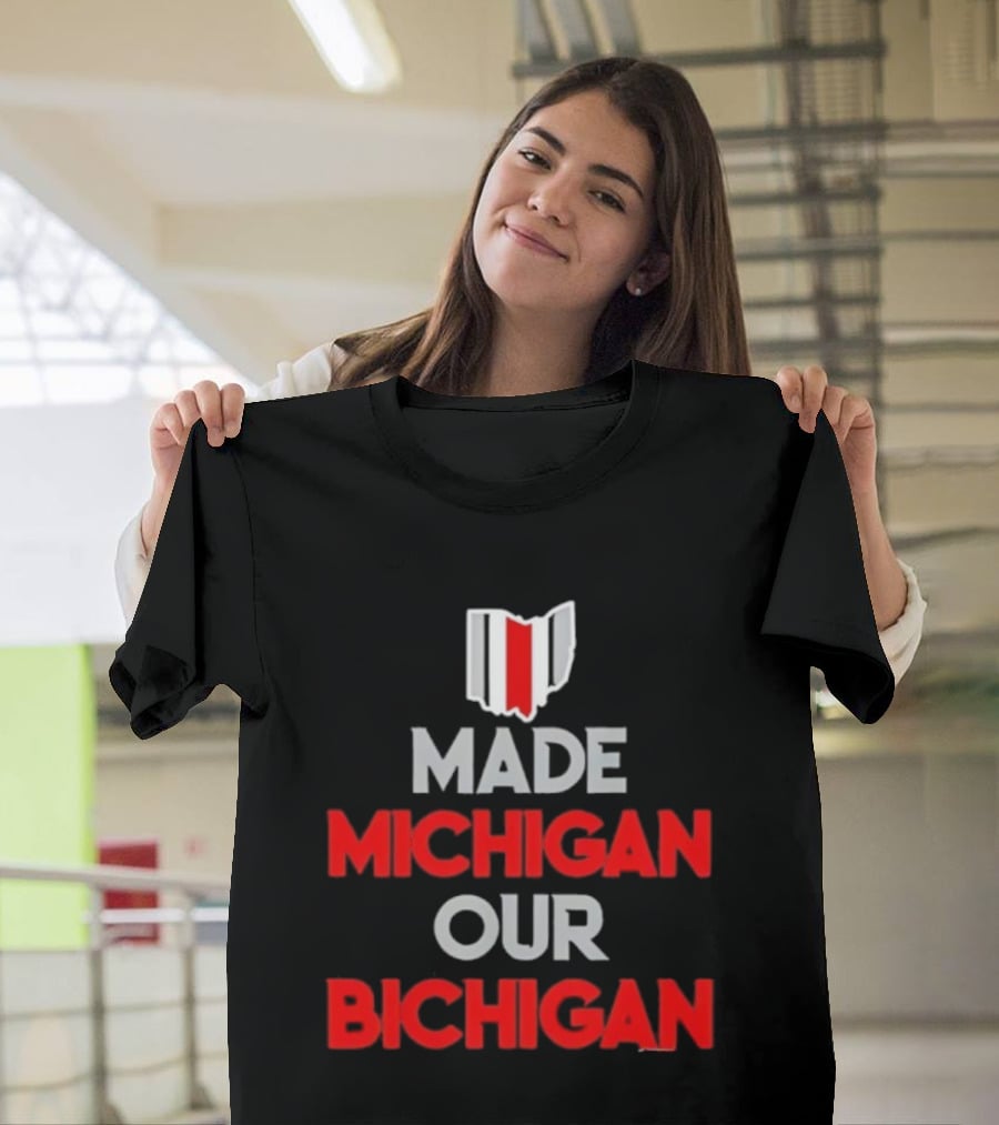 Ohio Buckeyes Made Michigan Our Bichigan Map Outline T-Shirt