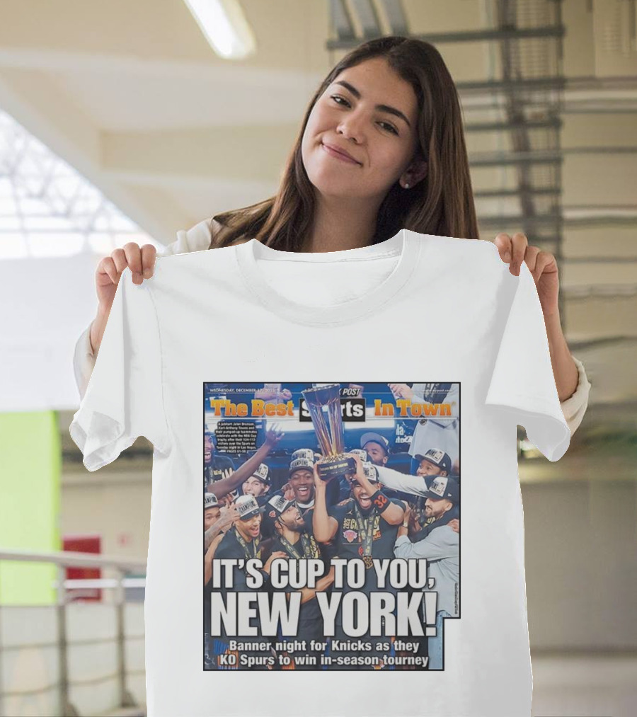 It’s Cup To You New York Knicks Banner Night KO Spurs In-Season Tourney T-Shirt