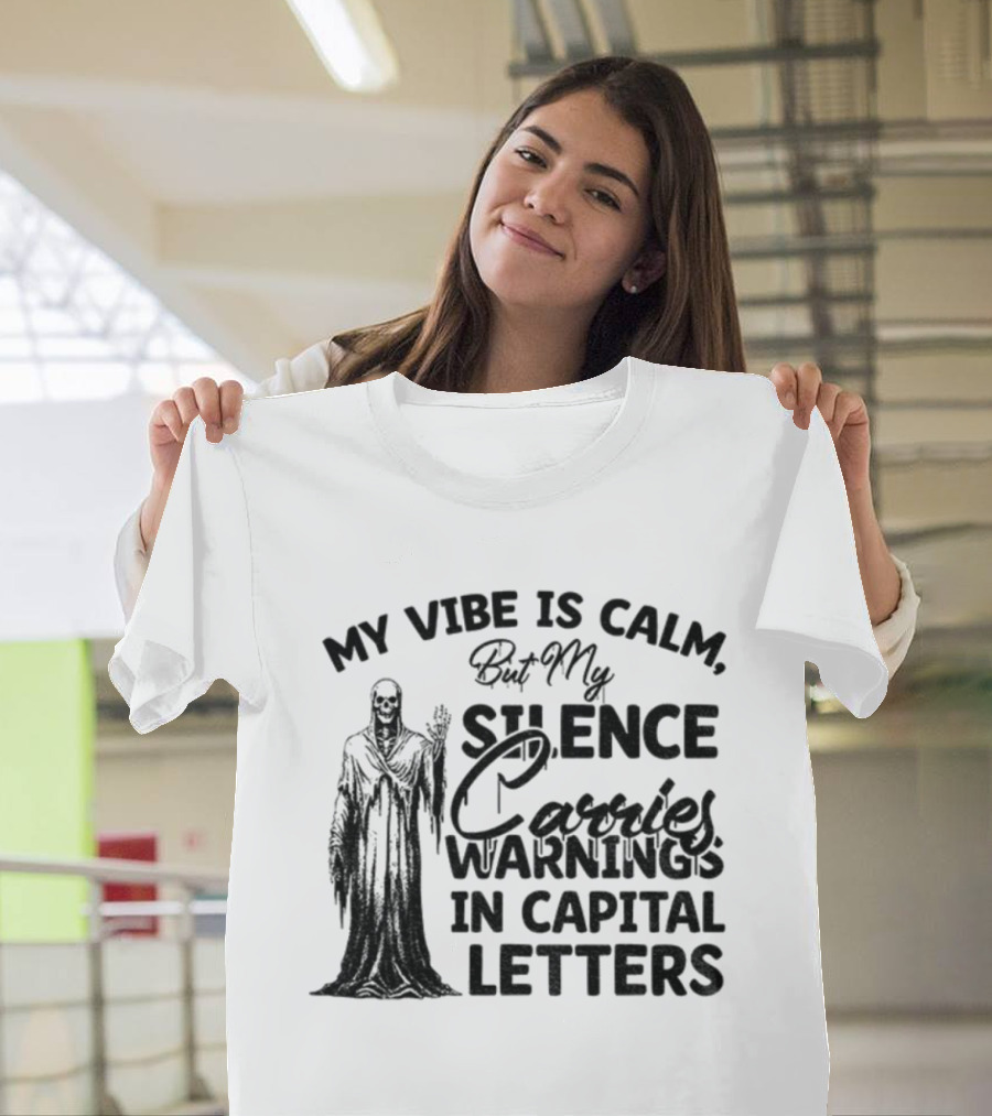 Skeleton My Vibe Is Calm Silence Carries Warnings Capital Letters T-Shirt