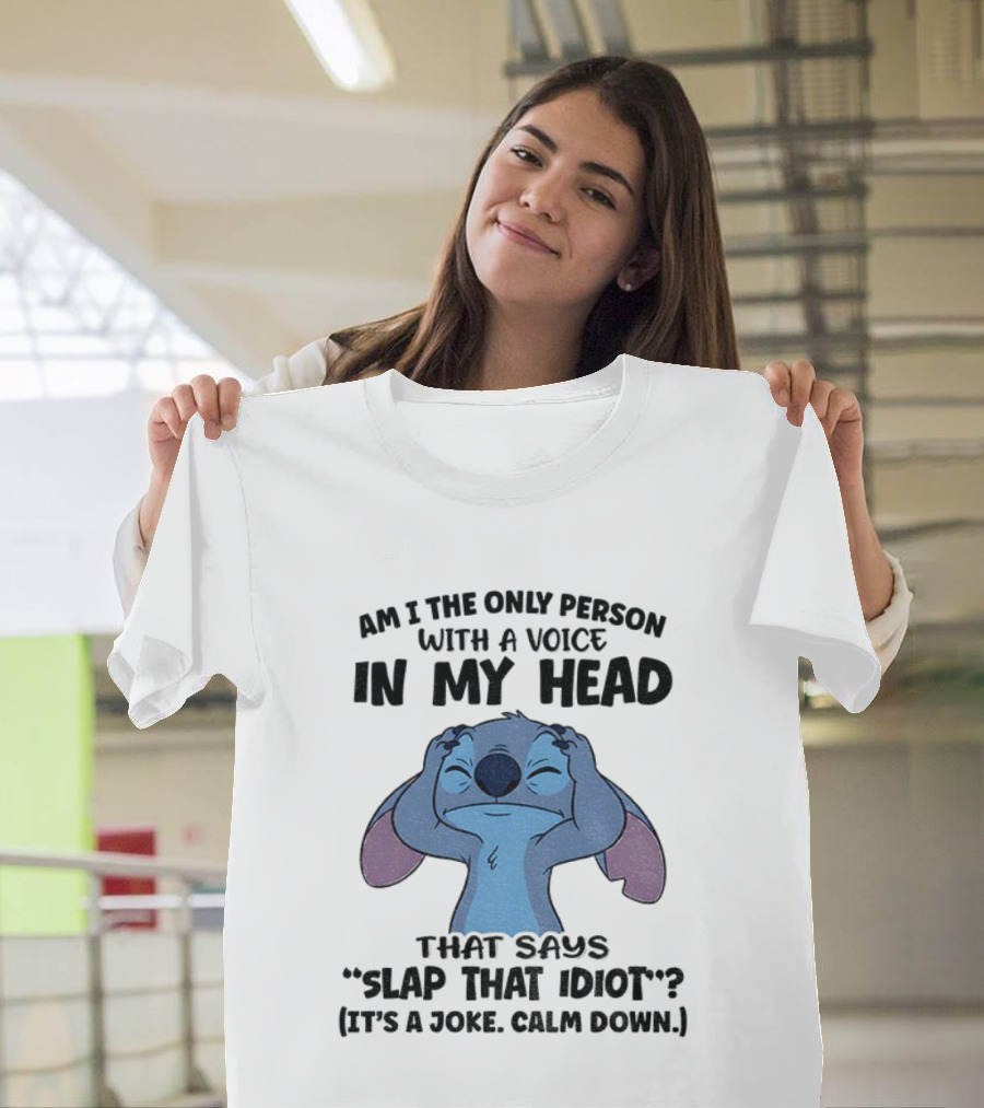 Stitch Am I The Only Person With A Voice In My Head Slap That Idiot It’s A Joke Calm Down T-Shirt