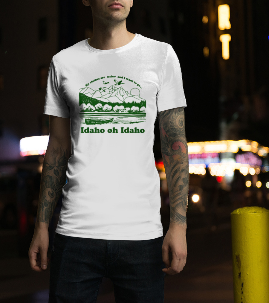 Josh Ritter Idaho Oh Idaho My Clothes Are Jacked Mountains Nature Scene T-Shirt