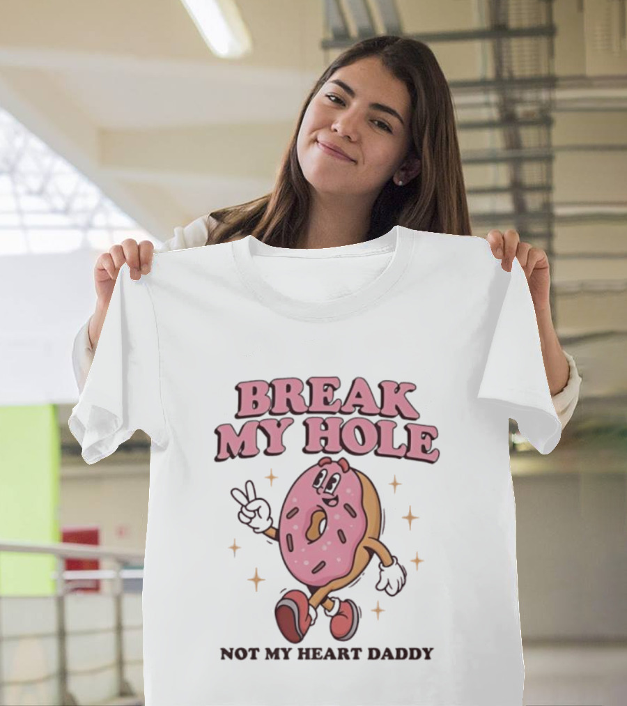 Break My Hole Not My Heart Daddy Donut Cartoon Character T-Shirt