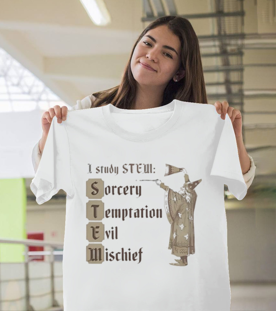 I Study STEM Sorcery Temptation Evil Mischief Wizard T-Shirt