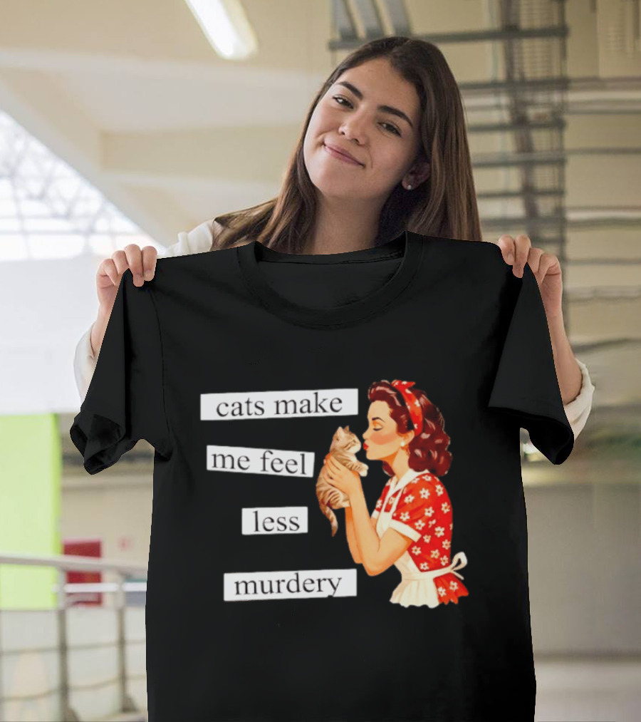Cats Make Me Feel Less Murdery Retro Woman Holding Kitten T-Shirt
