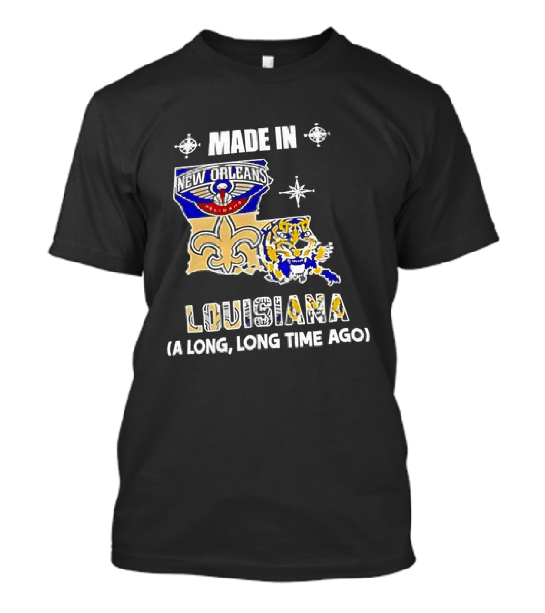 Made In Louisiana Pelicans Saints LSU Tigers A Long Long Time Ago T-Shirt
