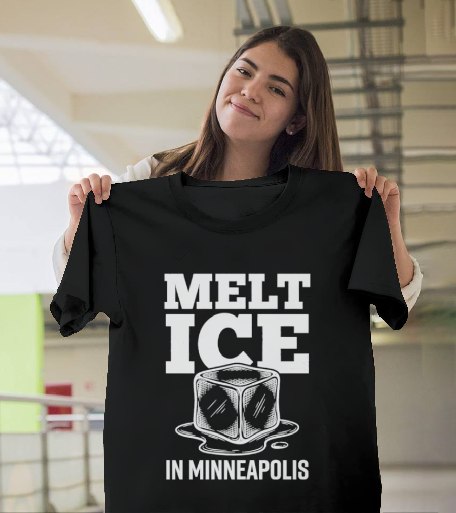 Melt Ice In Minneapolis Anti ICE Protest T-Shirt