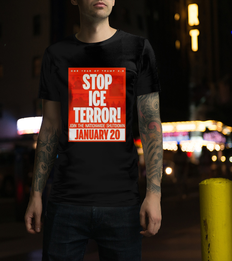 One Year Of Trump 2.0 Stop Ice Terror Join The Nationwide Shutdown January 20 T-Shirt