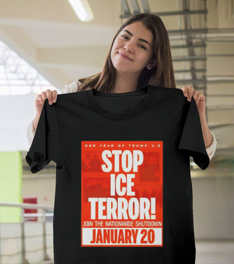 One Year Of Trump 2.0 Stop Ice Terror Join The Nationwide Shutdown January 20 T-Shirt