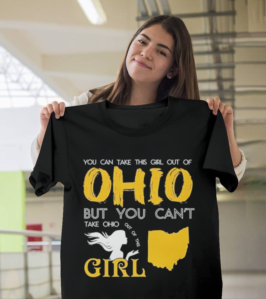 You Can Take This Girl Out Of Ohio But You Can't Take Ohio Out Of This Girl Ohio Silhouette And Script T-Shirt